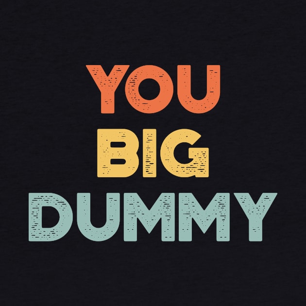 You Big Dummy Funny Vintage Retro (Sunset) by truffela